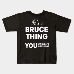 It's A Bruce Thing You Wouldn't Understand Kids T-Shirt